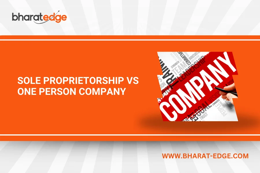 Sole Proprietorship vs One Person Company: Key Differences You Need to Know